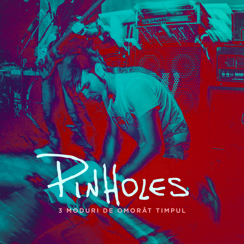Pinholes lanseaza un Live EP: 3 Moduri de omorat timpul