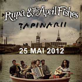Tapinarii deschid concertul Rupa And The April Fishes din 25 mai
