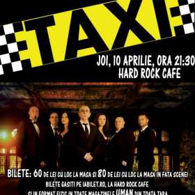 Concert Taxi la Hard Rock Cafe din Bucuresti, 10 aprilie 2014