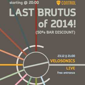 Ultima editie Brutus din 2014 alaturi de Velosonics in Club Control