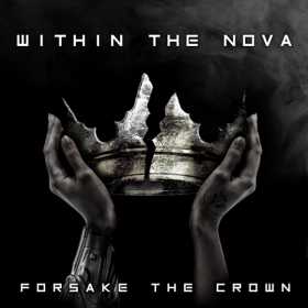 Trupa Within the Nova a lansat in format digital single-ul de debut ”Forsake the Crown”