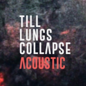 3 piese acustice lansate de trupa Till Lungs Collapse