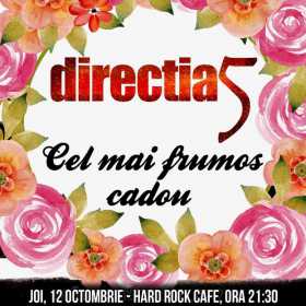 Concert Directia 5 - Cel mai frumos cadou la Hard Rock Cafe din Bucuresti