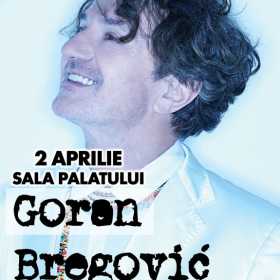 Goran Bregovic concerteaza la Sala Palatului