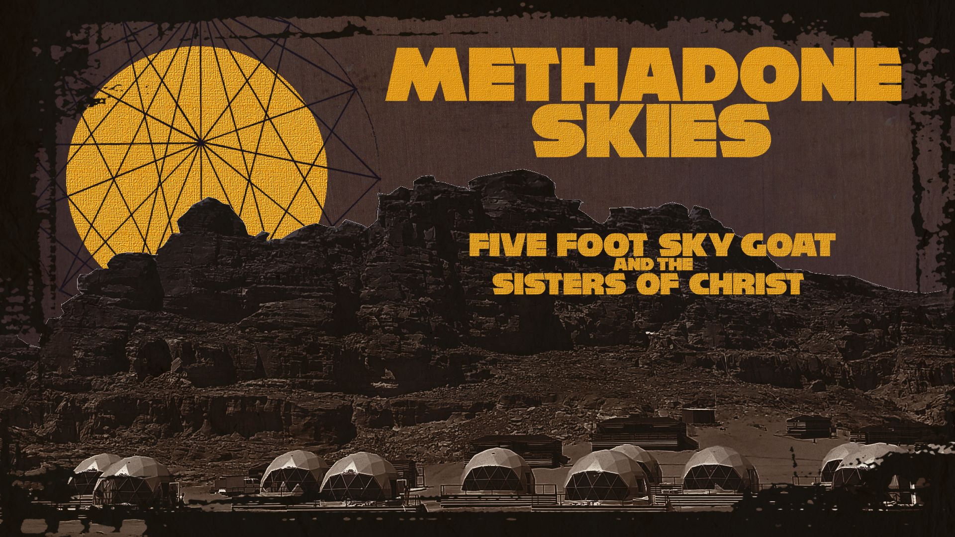 Methadone Skies + Five Foot Sky Goat and the Sisters of Christ