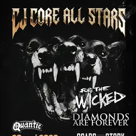CJ Core All Stars cu For The Wicked, Diamonds Are Forever si Scars Of A Story, la Quantic